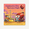 Construction Site: You're Just Right - A Valentine Lift-the-Flap Book